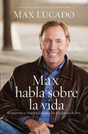 Max Habla Sobre La Vida - Max Lucado