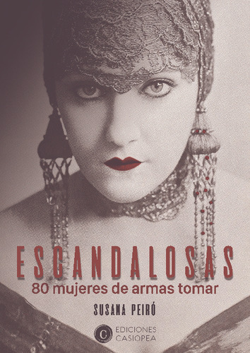 Escandalosas: 80 Mujeres De Armas Tomar, De Peiro,susana., Vol. 1. Editorial Proyectos Editoriales Casiopea,s.l, Tapa Blanda En Español