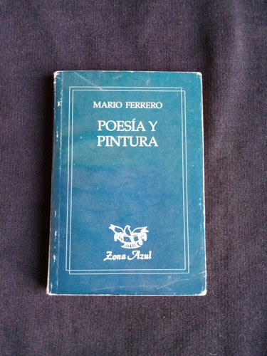 Mario Ferrero  Poesía Y Pintura  1a. Ed. 1994. Zona Azul