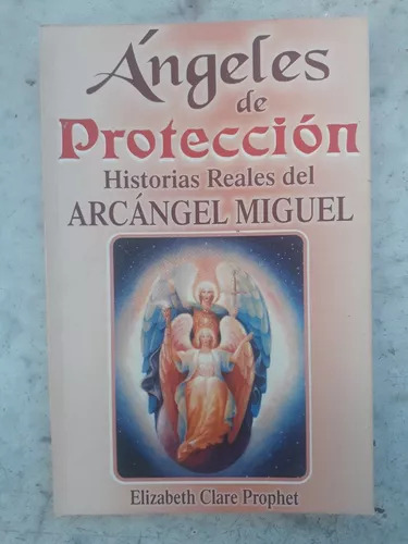 Ángeles De Protección - Historias Reales Del Arcángel Miguel