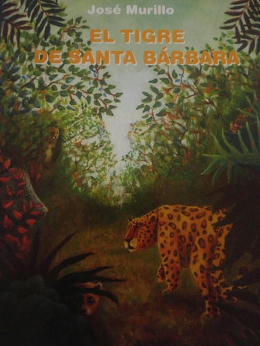 José Murillo. El Tigre De Santa Bárbara. Ed. Guadalupe