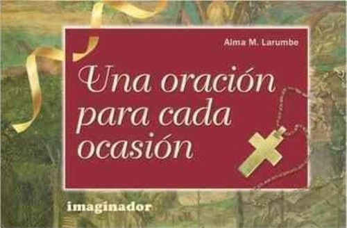 Una Oracion Para Cada Ocasion, De Larumbe, Alma M.. Editorial Imaginador, Tapa Tapa Blanda En Español