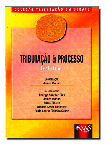 Tributação E Processo - Livro V - Tomo Ii, De James  Marins. Editora Jurua, Capa Dura Em Português