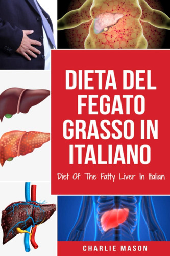 Libro: Dieta Del Fegato Grasso In Italiano/ Diet Of The Fatt