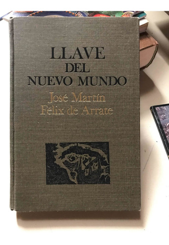 Llave Del Nuevo Mundo- José Martín, Félix De Arrate