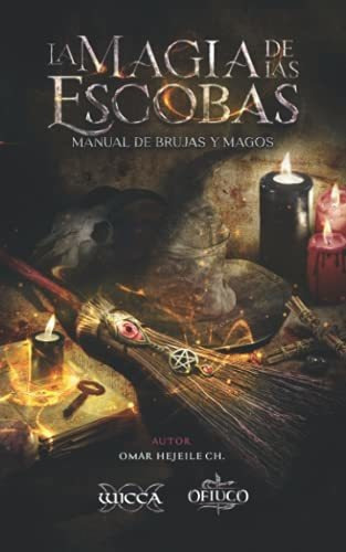 La Magia De Las Escobas Manual De Brujas Y Magos, De Hejeile, O. Editorial Wicca, Tapa Blanda En Español, 2021