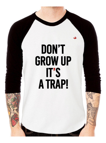 Camiseta Raglan Don't Grow Up, It's A Trap! 3/4