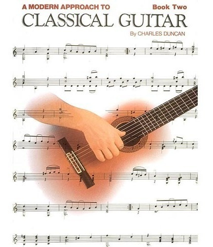 Un Enfoque Moderno Guitarra Clásica: Libro 2 Libro Solo