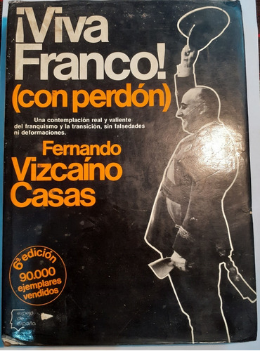 ¡ Viva Franco ! (con Perdón) - Fernando Vizcaíno Casas