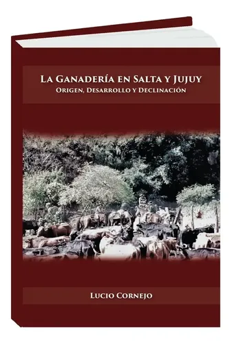 Libro La Ganadería En Salta Y Jujuy, De Lucio Cornejo, Vol. 1, Tapa Blanda