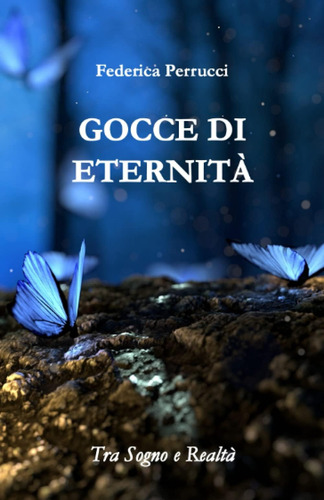 Libro: Gocce Di Eternità: Tra Sogno E Realtà (italian Editio