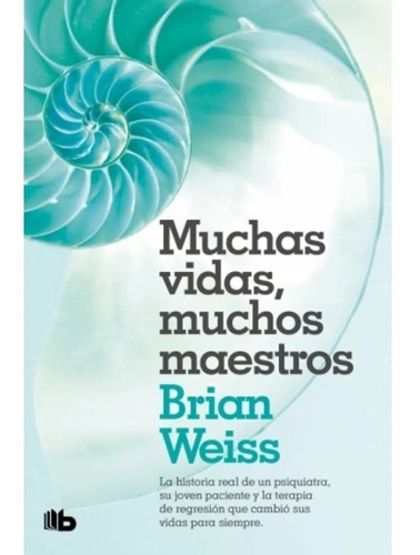 Libro Muchas Vidas, Muchos Maestros - Brian Weiss, de Weiss, Brian. Editorial B de bolsillo, tapa blanda en español, 2018