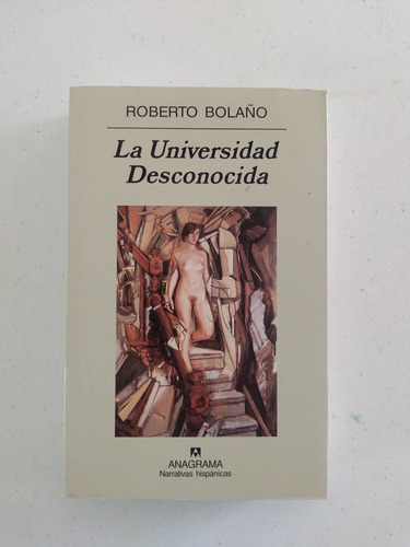 Roberto Bolaño. La Universidad Desconocida. 