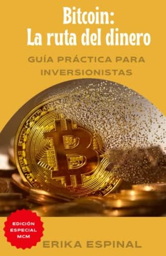 Libro: Bitcoin: La Ruta Del Dinero: Guía Práctica Para Inver