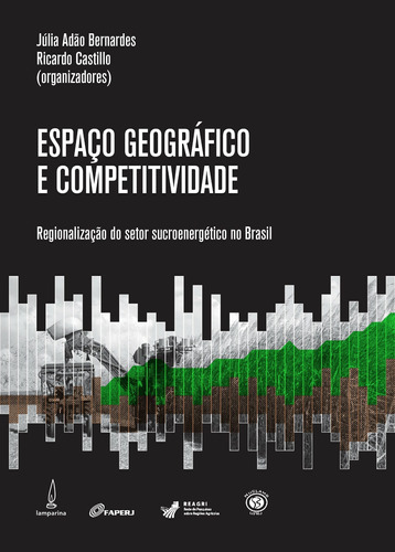 Espaço geográfico e competitividade: Regionalização do setor sucroenergético no Brasil, de Sampaio, Mateus de Almeida Prado. Lamparina Editora Ltda, capa mole em português, 2019