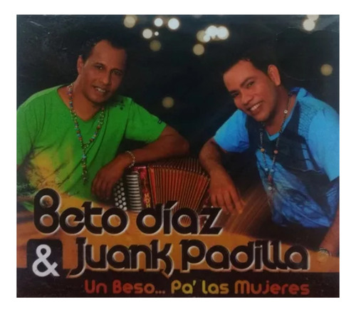 Beto Díaz & Juank Padilla - Un Beso... Pa' Las Mujeres 