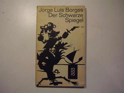 Borges J. L. Der Schwarze Spiegel. ( Historia Universal...)