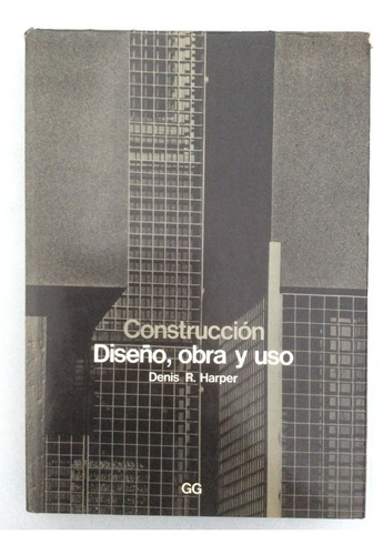 Construcción Diseño, Obras Y Uso. Denis R. Harper. 1981