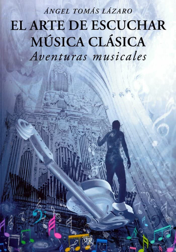 El Arte De Escuchar Musica Clasica: -aventuras Musicales- -e