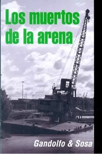 Los Muertos De La Arena -gandolfo & Sosa - Aquilina
