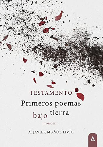 Testamento: Primeros Poemas Bajo Tierra: Tomo Ii