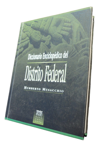 Diccionario Enciclopédico Del Distrito Federal- H. Musacchio