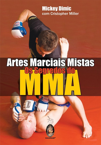 Artes Marciais Mistas - Os Segredos Do Mma