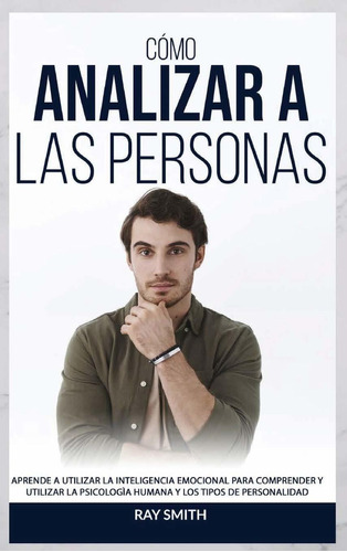 Libro Cómo Analizar A Las Personas: Aprende A Utiliza Aty