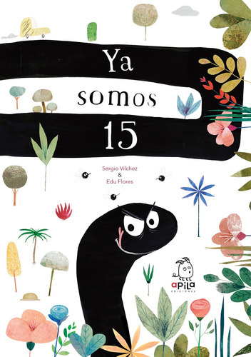 Libro Ya Somos 15, De Sergio Vilchez. Editorial Apila, Tapa Dura En Español, 2023