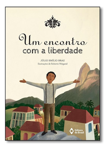 Encontro Com a Liberdade, Um, de Braz, Júlio Emílio. Série Histórias da história Editora EDITORA DO BRASIL - PARADIDÁTICO, capa mole em português, 2016