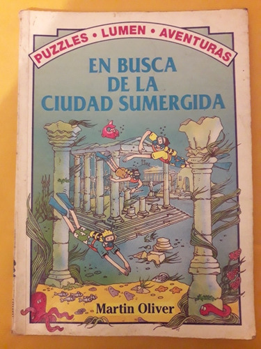 En Busca De La Ciudad Sumergida. Martín Oliver. Lumen Editor