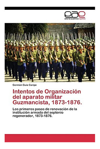 Libro: Intentos Organización Del Aparato Militar Guzmanci&..