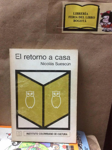 El Retorno A Casa - Nicolás Suescún - Literatura Colombiana