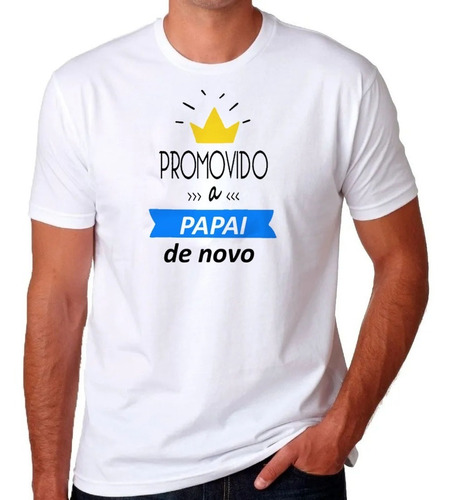 Camiseta Promovido A Papai De Novo Pronta Entrega