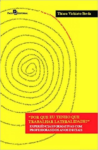 Por Que Eu Tenho Que Trabalhar Lateralidade?: Experiências Formativas Com Professoras Dos Anos Iniciais, De Breda, Thiara Vichiato. Editora Paco Editorial, Capa Mole Em Português