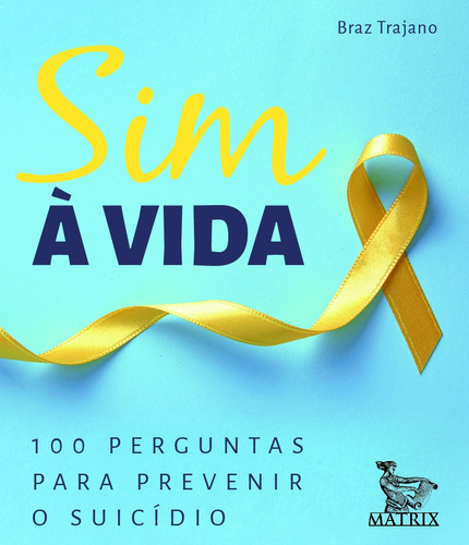 Sim à vida: 100 perguntas para prevenir o suicídio, de Trajano, Braz. Editora Urbana Ltda em português, 2020