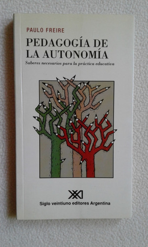 Pedagogía De La Autonomía - Paulo Freire - Edit. Siglo Xxi