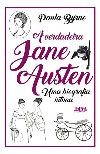 A Verdadeira Jane Austen: Uma Biografia Íntima, De Byrne, Paula. Editora L±, Capa Mole, Edição 1ª Edição - 2018 Em Português