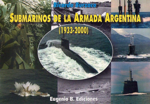 Submarinos De La Armada Argentina 1933 - 2000 * Burzaco 