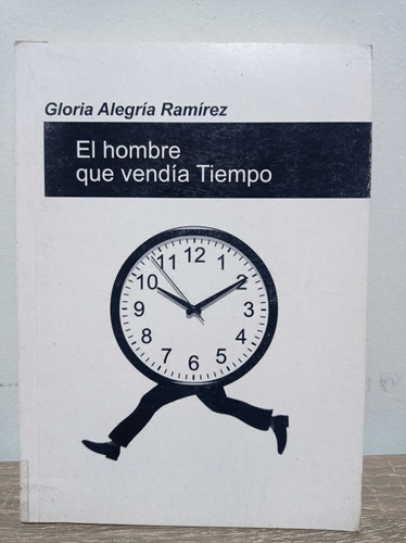 El Hombre Que Vendía Tiempo - Gloria Alegría Ramírez