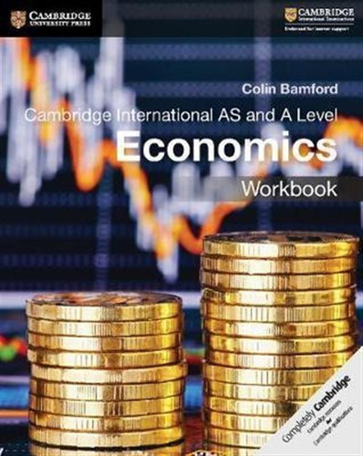 Cambridge International As And A Level Economics Workbook...