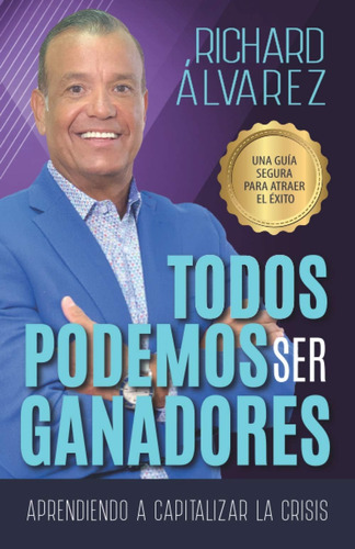 Libro: Todos Podemos Ser Ganadores: Una Guía Segura Para El