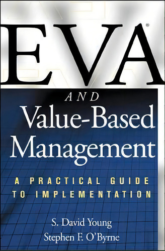 Eva And Value-based Management: A Practical Guide To Implementation, De S. David Young. Editorial Mcgraw-hill Education - Europe, Tapa Dura En Inglés