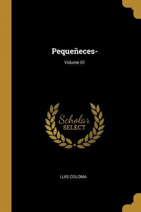 Libro Peque Eces-; Volume 01 - Luis Coloma