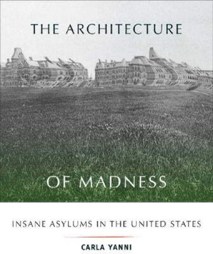 Libro: The Architecture Of Madness: Insane Asylums In The Un