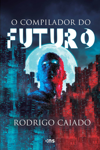 O compilador do futuro, de Caiado, Rodrigo. Novo Século Editora e Distribuidora Ltda., capa mole em português, 2020