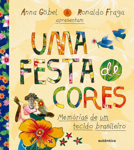 Uma festa de cores - Brochura: Memórias de um tecido brasileiro, de Göbel, Anna. Autêntica Editora Ltda., capa mole em português, 2019