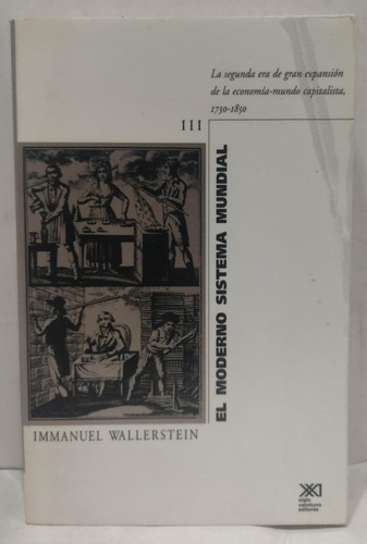 El Moderno Sistema Mundial - Tomo 3. Immanuel Wallerstein