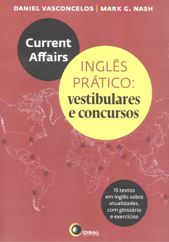 Current affairs - inglês prático: vestibulares e concursos, de Vasconcelos, Daniel. Editorial Bantim Canato E Guazzelli Editora Ltda, capa mole em português/inglês, 2011