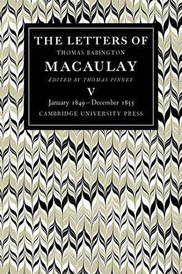 The Letters Of Thomas Babington Macaulay: January 1849-de...